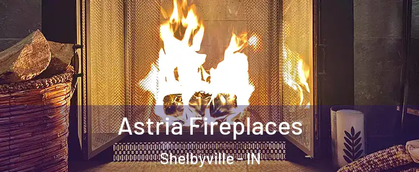  Astria Fireplaces Shelbyville - IN