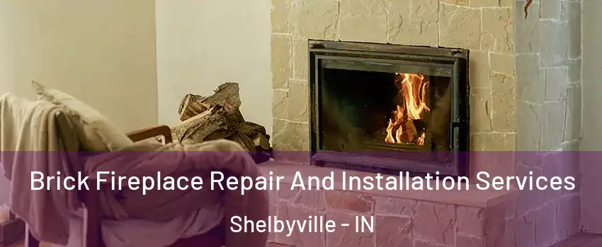  Brick Fireplace Repair And Installation Services Shelbyville - IN