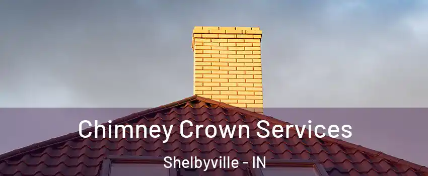  Chimney Crown Services Shelbyville - IN