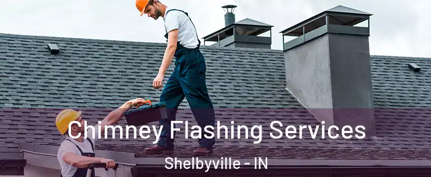  Chimney Flashing Services Shelbyville - IN