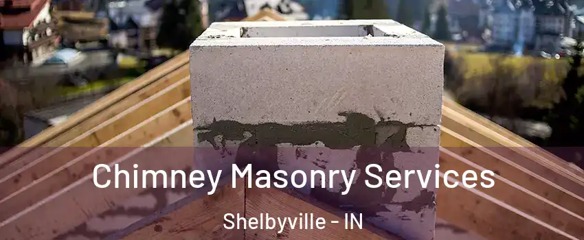  Chimney Masonry Services Shelbyville - IN
