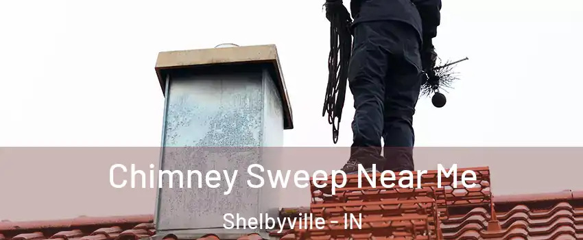  Chimney Sweep Near Me Shelbyville - IN