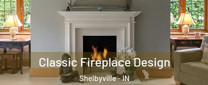  Classic Fireplace Design Shelbyville - IN