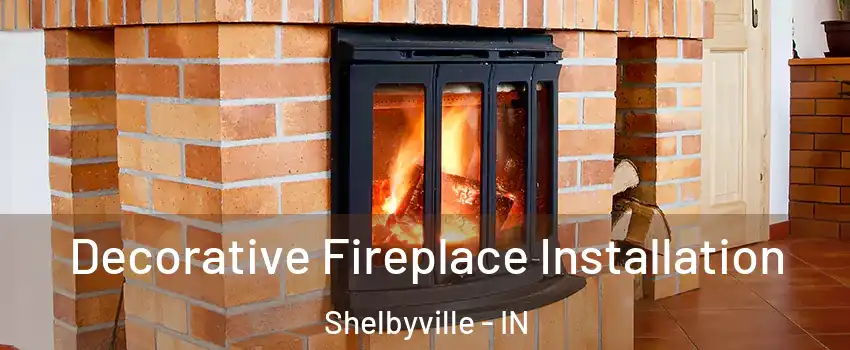 Decorative Fireplace Installation Shelbyville - IN