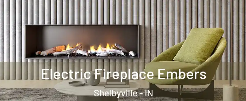  Electric Fireplace Embers Shelbyville - IN