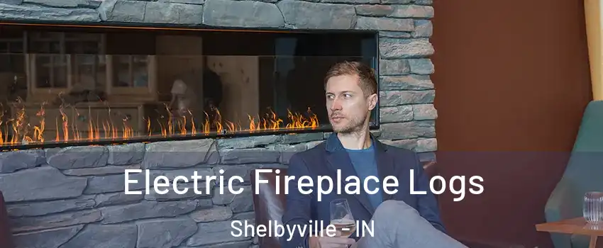  Electric Fireplace Logs Shelbyville - IN