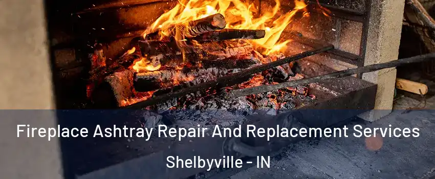 Fireplace Ashtray Repair And Replacement Services Shelbyville - IN