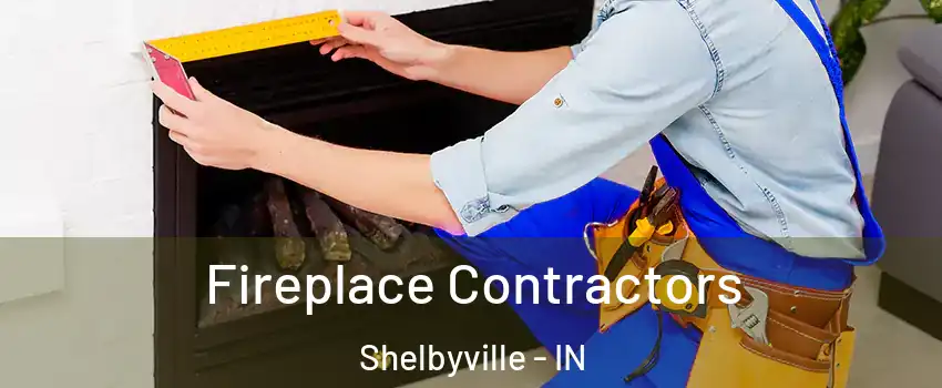  Fireplace Contractors Shelbyville - IN