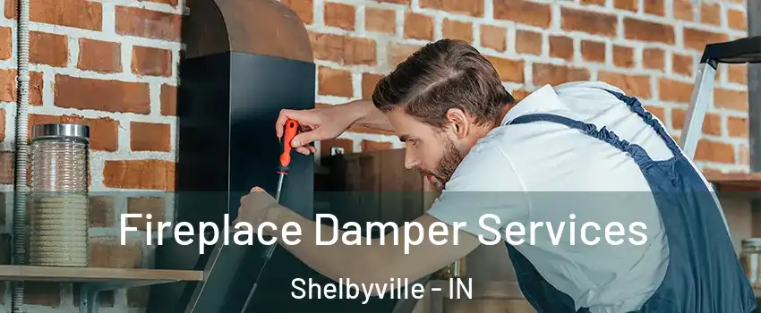  Fireplace Damper Services Shelbyville - IN