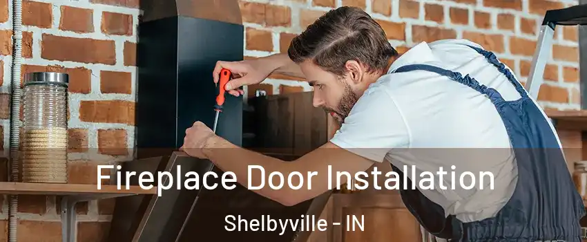  Fireplace Door Installation Shelbyville - IN