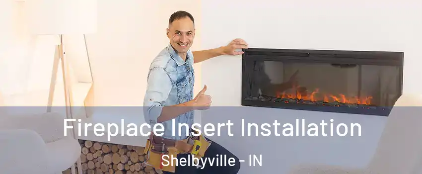  Fireplace Insert Installation Shelbyville - IN