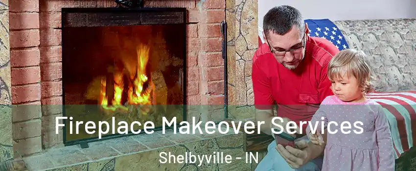  Fireplace Makeover Services Shelbyville - IN