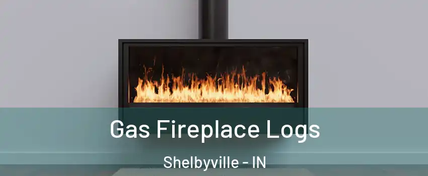 Gas Fireplace Logs Shelbyville - IN