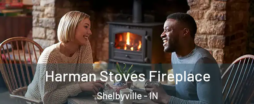  Harman Stoves Fireplace Shelbyville - IN