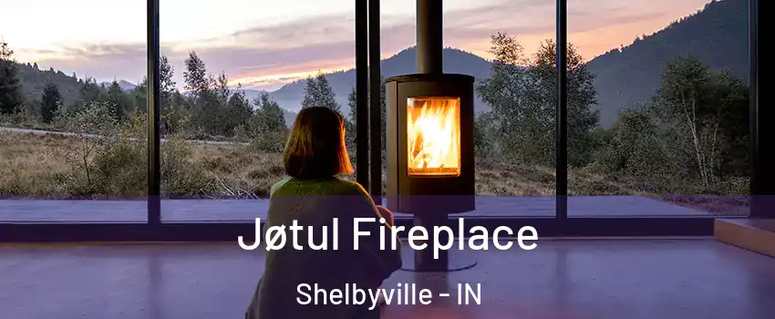  Jøtul Fireplace Shelbyville - IN