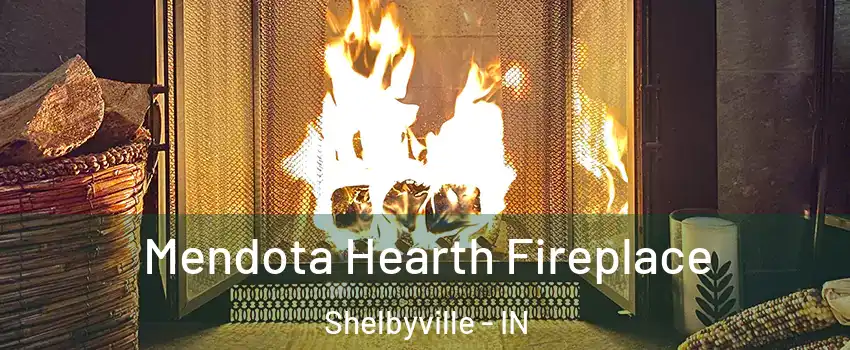  Mendota Hearth Fireplace Shelbyville - IN