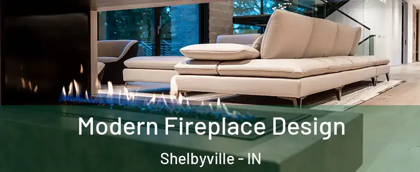  Modern Fireplace Design Shelbyville - IN