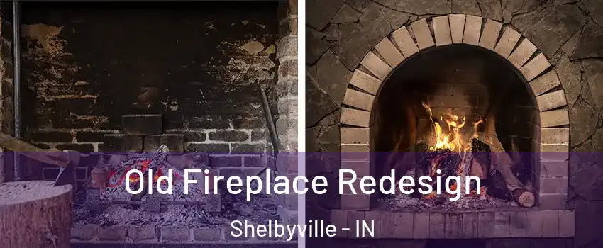  Old Fireplace Redesign Shelbyville - IN