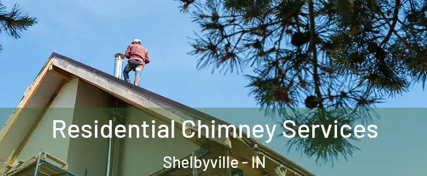  Residential Chimney Services Shelbyville - IN