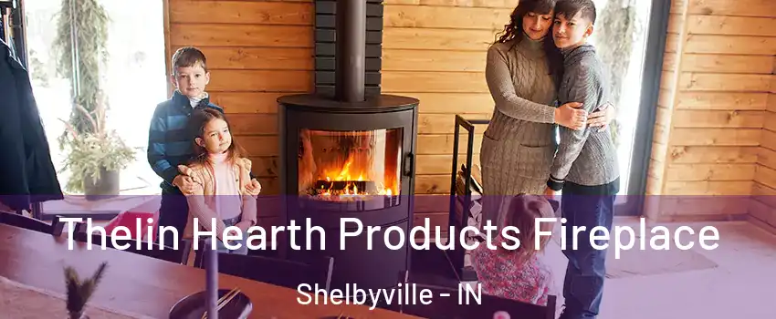  Thelin Hearth Products Fireplace Shelbyville - IN