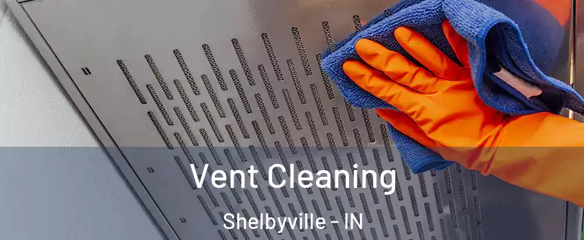  Vent Cleaning Shelbyville - IN