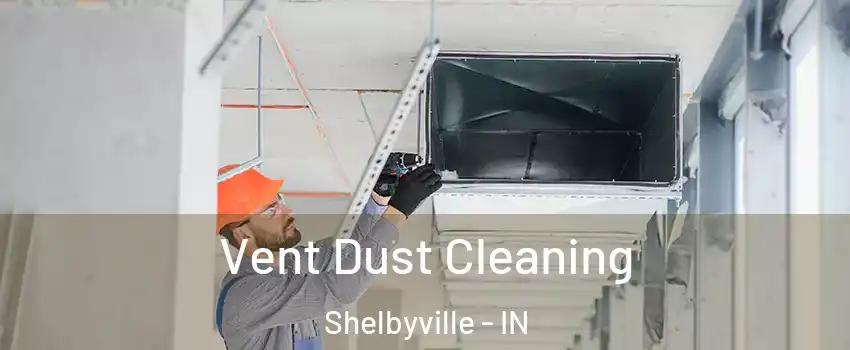  Vent Dust Cleaning Shelbyville - IN