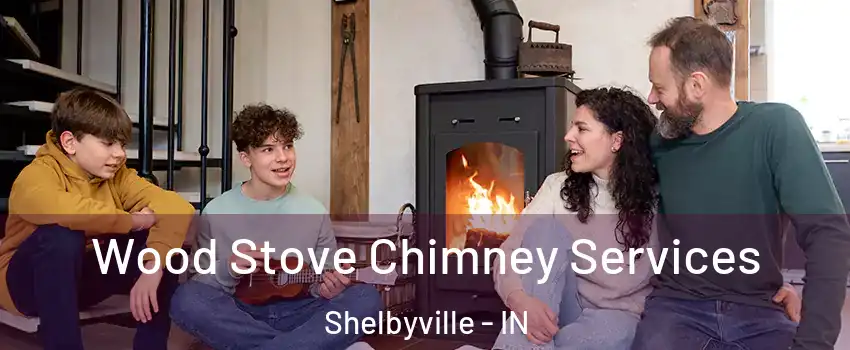  Wood Stove Chimney Services Shelbyville - IN